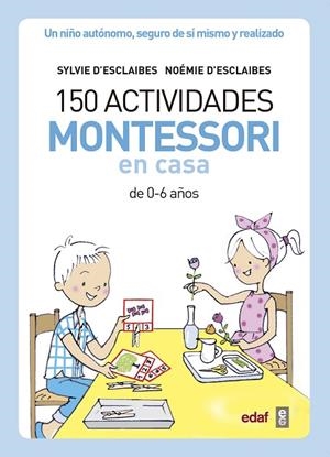 150 ACTIVIDADES MONTESSORI EN CASA | 9788441439191 | D’ESCLAIBES, SYLVIE/D’ESCLAIBES, NOEMI/BENÉITEZ ALEMANY, ALBERTO | Llibreria La Gralla | Librería online de Granollers