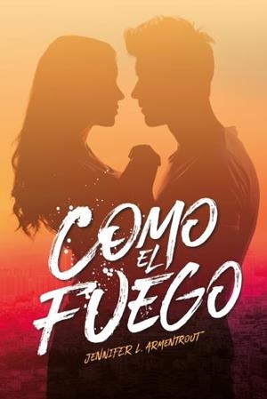 COMO EL FUEGO | 9788416327607 | ARMENTROUT, JENNIFER | Llibreria La Gralla | Librería online de Granollers