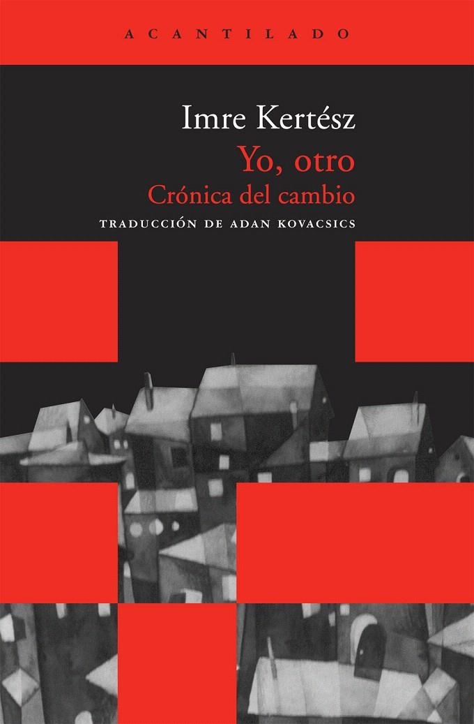 YO OTRO. CRONICA DEL CAMBIO | 9788492649631 | KERTESZ, IMRE | Llibreria La Gralla | Librería online de Granollers