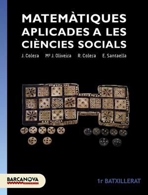 MATEMÀTIQUES APLICADES A LES CIÈNCIES SOCIALS 1R BATXILLERAT. LLIBRE DE L'ALUMNE | 9788448940297 | COLERA, J. / OLIVEIRA, M.J. / COLERA, R. / SANTAELLA, E. | Llibreria La Gralla | Librería online de Granollers