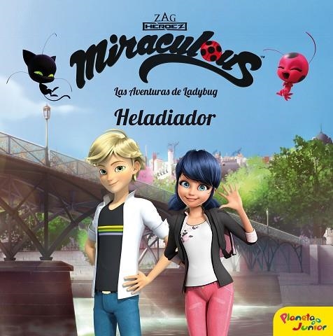 MIRACULOUS. LAS AVENTURAS DE LADYBUG. HELADIADOR | 9788408202103 | PRODIGIOSA-MIRACULOUS | Llibreria La Gralla | Llibreria online de Granollers