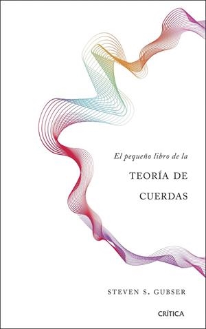 PEQUEÑO LIBRO DE LA TEORÍA DE CUERDAS, EL | 9788491990680 | GUBSER, STEVEN S. | Llibreria La Gralla | Librería online de Granollers