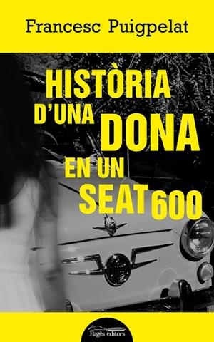 HISTÒRIA D'UNA DONA EN UN SEAT 600 | 9788413030494 | PUIGPELAT VALLS, FRANCESC | Llibreria La Gralla | Librería online de Granollers