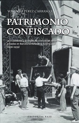 PATRIMONIO CONFISCADO. LA INCAUTACIÓN Y EL ÉXODO DE COLECCIONES DE ARTE PRIVADAS | 9788417064976 | PÉREZ CARRASCO, YOLANDA | Llibreria La Gralla | Librería online de Granollers