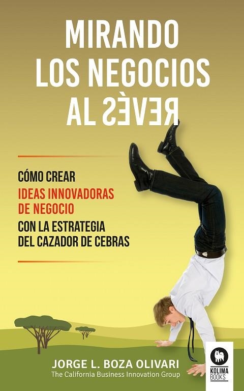 MIRANDO LOS NEGOCIOS AL REVÉS | 9788416364664 | BOZA OLIVARI, JORGE | Llibreria La Gralla | Librería online de Granollers