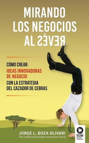 MIRANDO LOS NEGOCIOS AL REVÉS | 9788416364664 | BOZA OLIVARI, JORGE | Llibreria La Gralla | Llibreria online de Granollers