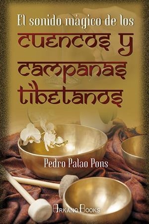 SONIDO MÁGICO DE LOS CUENCOS Y CAMPANAS TIBETANOS, EL | 9788415292876 | PALAO PONS, PEDRO | Llibreria La Gralla | Librería online de Granollers