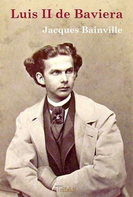 LUIS II DE BAVIERA | 9788494530289 | BAINVILLE, JACQUES | Llibreria La Gralla | Librería online de Granollers