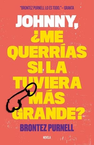 JOHNNY, ¿ME QUERRÍAS SI LA TUVIERA MÁS GRANDE? | 9788499987156 | PURNELL, BRONTEZ | Llibreria La Gralla | Librería online de Granollers