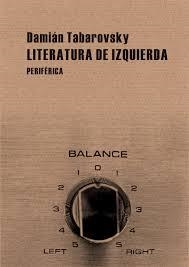 LITERATURA DE IZQUIERDA (PEQUEÑOS TRATADOS,10) | 9788492865185 | TABAROVSKY, DAMIÁN | Llibreria La Gralla | Librería online de Granollers