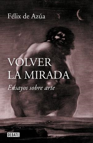 VOLVER LA MIRADA | 9788499929392 | DE AZÚA, FÉLIX | Llibreria La Gralla | Llibreria online de Granollers