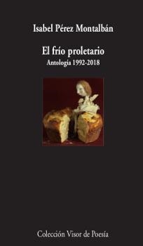 FRÍO PROLETARIO, EL. ANTOLOGÍA 1992-2018 | 9788498953534 | PÉREZ MONTALBÁN, ISABEL | Llibreria La Gralla | Llibreria online de Granollers