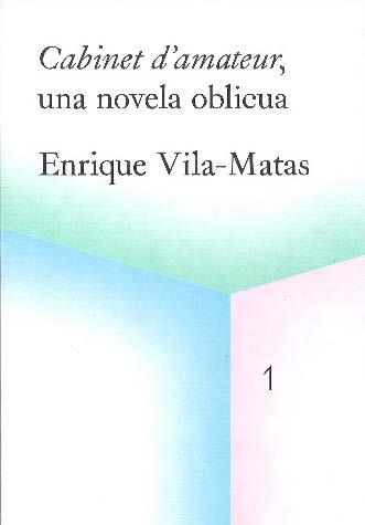 CABINET D´AMATEUR, UNA NOVELA OBLICUA | 9788499002231 | VILA MATAS, ENRIQUE | Llibreria La Gralla | Librería online de Granollers