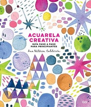 ACUARELA CREATIVA | 9788425231827 | CALDERÓN, ANA VICTORIA | Llibreria La Gralla | Librería online de Granollers
