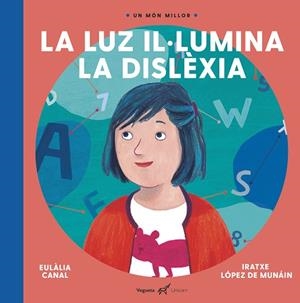 LUZ  IL·LUMINA LA DISLÈXIA, LA | 9788417137236 | CANAL, EULALIA | Llibreria La Gralla | Librería online de Granollers