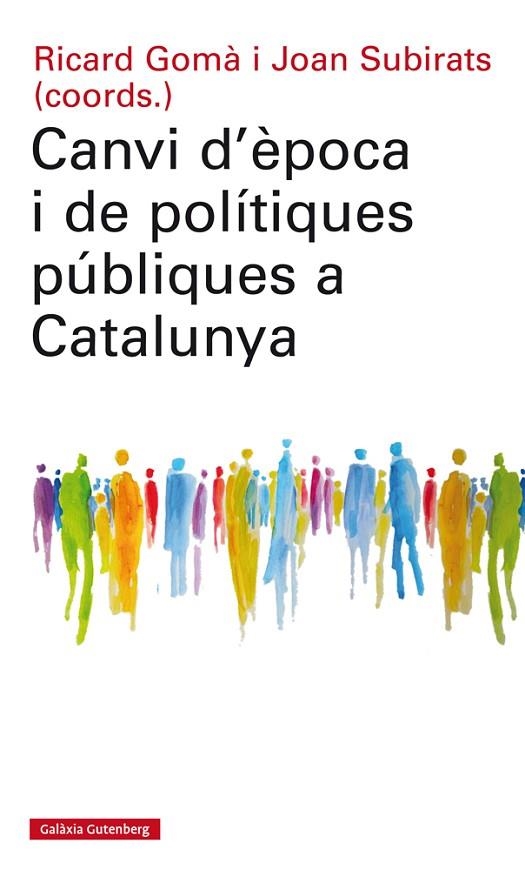 CANVI D'ÈPOCA I DE POLÍTIQUES PÚBLIQUES A CATALUNYA | 9788417355074 | GOMÀ, RICARD/SUBIRATS, JOAN (COORDS.) | Llibreria La Gralla | Llibreria online de Granollers