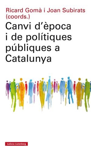 CANVI D'ÈPOCA I DE POLÍTIQUES PÚBLIQUES A CATALUNYA | 9788417355074 | GOMÀ, RICARD/SUBIRATS, JOAN (COORDS.) | Llibreria La Gralla | Llibreria online de Granollers