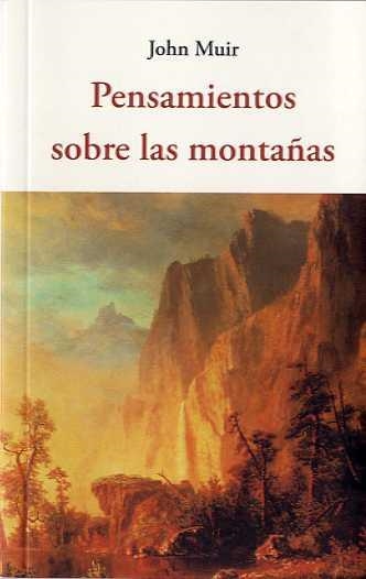 PENSAMIENTOS SOBRE LAS MONTAÑAS | 9788494984716 | MUIR, JOHN | Llibreria La Gralla | Llibreria online de Granollers