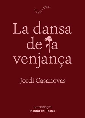 DANSA DE LA VENJANÇA, LA | 9788417188788 | CASANOVAS GÜELL, JORDI | Llibreria La Gralla | Llibreria online de Granollers