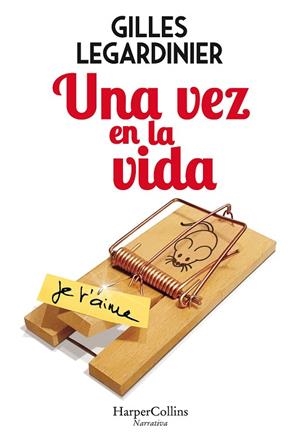 UNA VEZ EN LA VIDA | 9788491393474 | LEGARDINIER, GILLES | Llibreria La Gralla | Librería online de Granollers