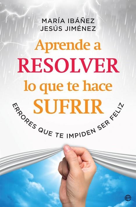 APRENDE A RESOLVER LO QUE TE HACE SUFRIR | 9788491645108 | IBÁÑEZ GOICOECHEA, MARÍA/JIMÉNEZ CASCALLANA, JESÚS | Llibreria La Gralla | Llibreria online de Granollers