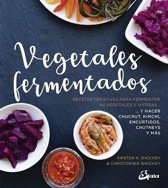 VEGETALES FERMENTADOS | 9788484457305 | SHOCKEY, KIRSTEN K./SHOCKEY, CHRISTOPHER | Llibreria La Gralla | Llibreria online de Granollers