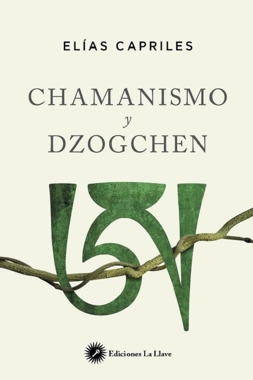 CHAMANISMO Y DZOGCHEN | 9788416145607 | CAPRILES, ELIAS | Llibreria La Gralla | Librería online de Granollers