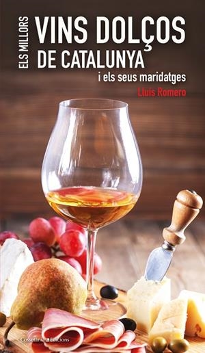 MILLORS VINS DOLÇOS DE CATALUNYA, EL | 9788490348079 | ROMERO GARRIDO, LLUÍS | Llibreria La Gralla | Librería online de Granollers