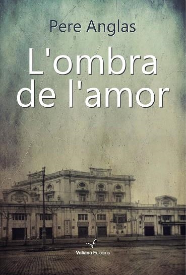 OMBRA DE L'AMOR, L' | 9788494823893 | ANGLAS, PERE | Llibreria La Gralla | Llibreria online de Granollers