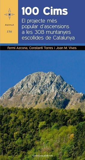 100 CIMS PROJECTE POPULAR D'ASCENSIONS A LES 308 MUNTANYES ESCOLLIDES DE CATALUNYA, EL | 9788490347966 | AZCONA VILATOBÀ, FERMÍ/TORRES BOSCH, CONSTANTÍ/VIVES TEIXIDÓ, JOAN MARIA | Llibreria La Gralla | Llibreria online de Granollers