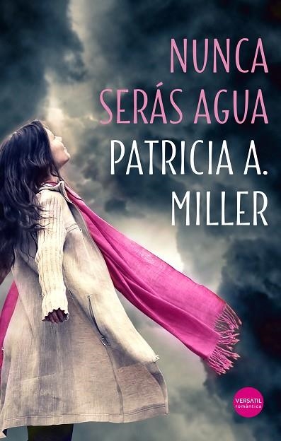 NUNCA SERÁS AGUA | 9788417451356 | MILLER, PATRICIA A. | Llibreria La Gralla | Librería online de Granollers