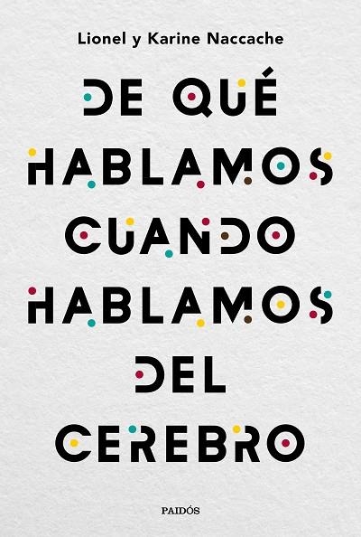 DE QUÉ HABLAMOS CUANDO HABLAMOS DEL CEREBRO | 9788449335501 | NACCACHE, LIONEL; NACCACHE, KARINE | Llibreria La Gralla | Librería online de Granollers