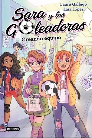 CREANDO EQUIPO SARA Y LAS GOLEADORAS 1 | 9788408202202 | GALLEGO, LAURA; LÓPEZ, LAIA | Llibreria La Gralla | Llibreria online de Granollers