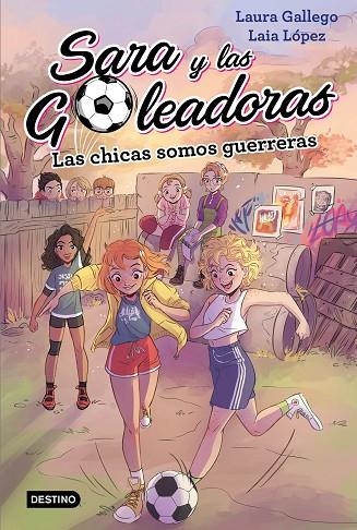 CHICAS SOMOS GUERRERAS, LAS  SARA Y LAS GOLEADORAS 2 | 9788408202219 | GALLEGO, LAURA; LÓPEZ, LAIA | Llibreria La Gralla | Llibreria online de Granollers