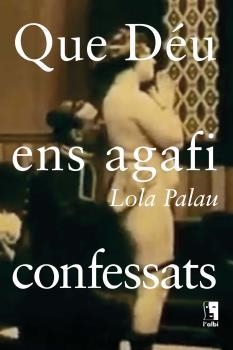 QUE DÉU ENS AGAFI CONFESSATS | 9788415269632 | PALAU, LOLA | Llibreria La Gralla | Librería online de Granollers