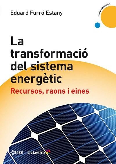 TRANSFORMACIÓ DEL SISTEMA ENERGÈTIC, LA  | 9788417219802 | FURRÓ ESTANY, EDUARD | Llibreria La Gralla | Llibreria online de Granollers