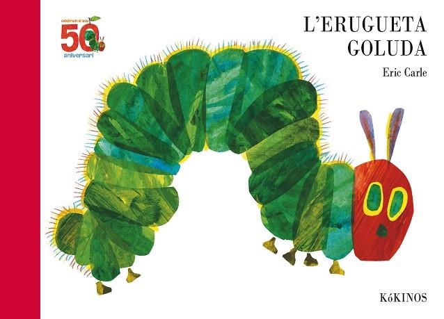 ERUGUETA GOLUDA, L' 50 ANIVERSARI | 9788417074616 | CARLE, ERIC | Llibreria La Gralla | Librería online de Granollers