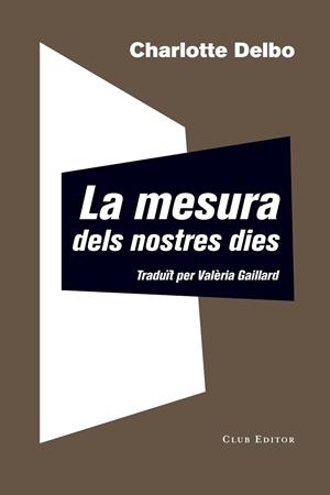MESURA DELS NOSTRES DIES, LA  | 9788473292344 | DELBO, CHARLOTTE | Llibreria La Gralla | Librería online de Granollers
