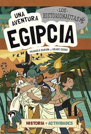 HISTORIONAUTAS, LOS  UNA AVENTURA EGIPCIA | 9788424663759 | DURKIN, FRANCES; COOKE, GRACE | Llibreria La Gralla | Llibreria online de Granollers