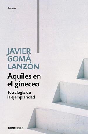 AQUILES EN EL GINECEO (TETRALOGÍA DE LA EJEMPLARIDAD) | 9788466346276 | GOMÁ, JAVIER | Llibreria La Gralla | Llibreria online de Granollers