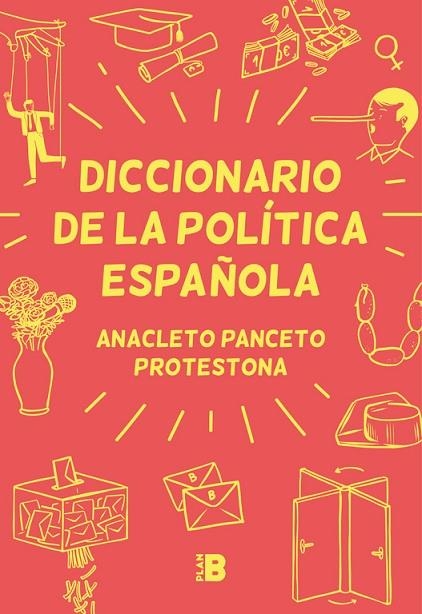 DICCIONARIO DE LA POLÍTICA ESPAÑOLA | 9788417001629 | ANACLETO PANCETO ;  PROTESTONA | Llibreria La Gralla | Llibreria online de Granollers