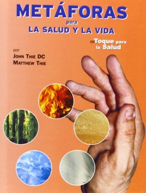 METÁFORAS PARA LA SALUD Y LA VIDA | 9788493298388 | THIE, JOHN / THIE, MATTHEW / ÁLVAREZ, JAMIE / MATEU SIMEÓN, VICTORIA | Llibreria La Gralla | Librería online de Granollers