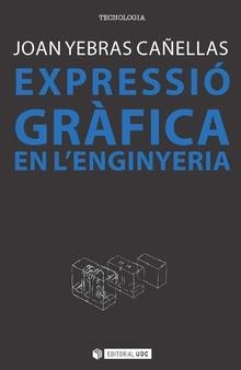 EXPRESSIÓ GRÀFICA A L'ENGINYERIA | 9788491803782 | YEBRAS CAÑELLAS, JOAN | Llibreria La Gralla | Llibreria online de Granollers