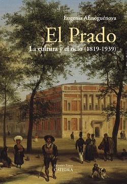 EL PRADO: LA CULTURA Y EL OCIO (1819-1939) | 9788437639512 | AFINOGUÉNOVA, EUGENIA | Llibreria La Gralla | Librería online de Granollers