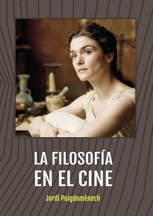 FILOSOFÍA EN EL CINE, LA | 9788415448389 | PUIGDOMÈNCH LÓPEZ, JORDI | Llibreria La Gralla | Librería online de Granollers