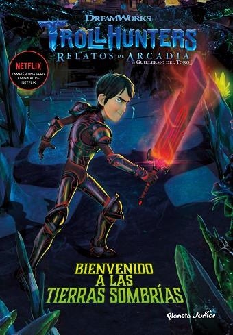 BIENVENIDO A LAS TIERRAS SOMBRÍAS. TROLLHUNTERS | 9788408202516 | DREAMWORKS | Llibreria La Gralla | Librería online de Granollers