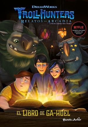 LIBRO DE GA-HUEL, EL. TROLLHUNTERS | 9788408202523 | DREAMWORKS | Llibreria La Gralla | Librería online de Granollers