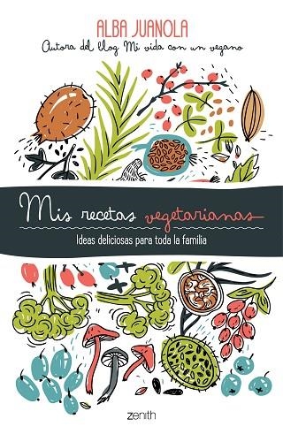 MIS RECETAS VEGETARIANAS | 9788408202172 | JUANOLA, ALBA | Llibreria La Gralla | Llibreria online de Granollers