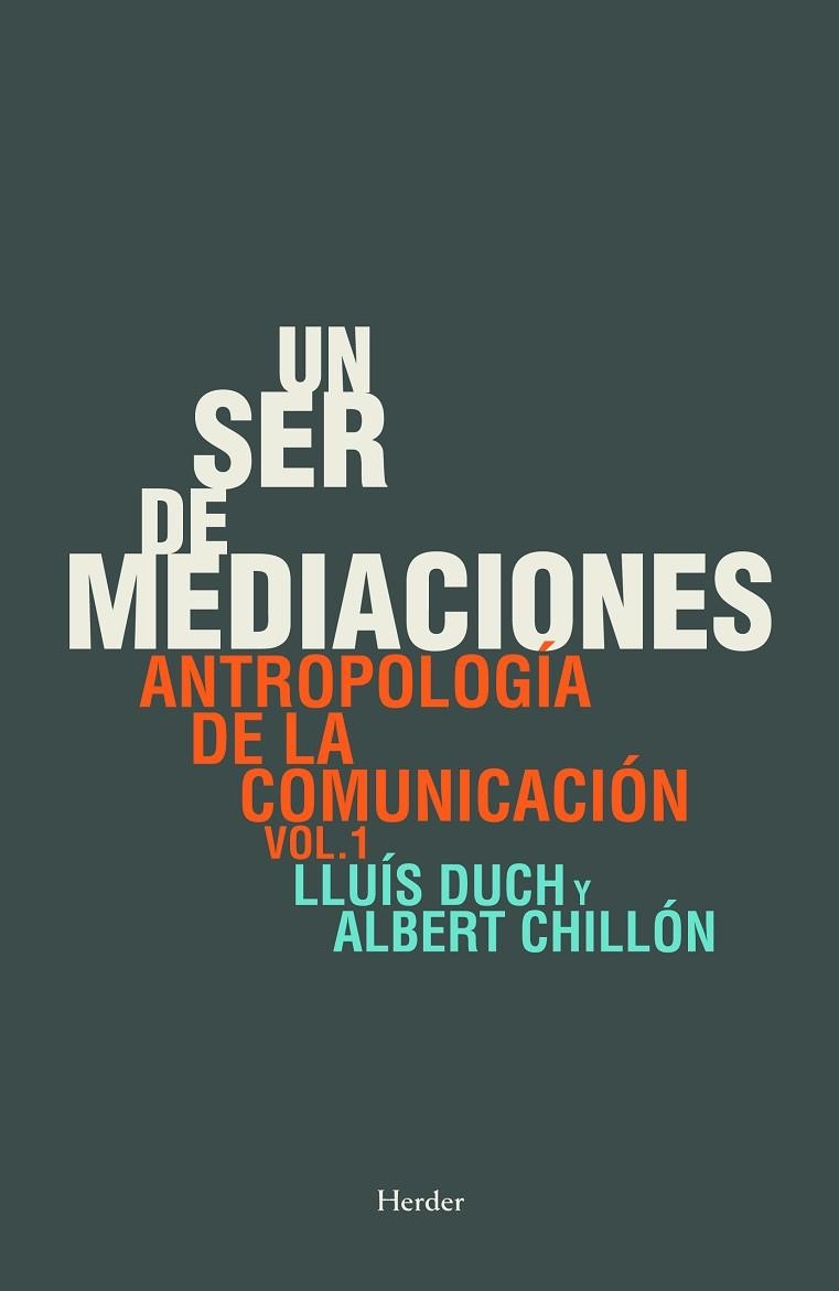 UN SER DE MEDIACIONES. ANTROPOLOGÍA DE LA COMUNICACIÓN VOL. 1 | 9788425430749 | DUCH ÁLVAREZ, LLUÍS/CHILLÓN, ALBERT | Llibreria La Gralla | Llibreria online de Granollers