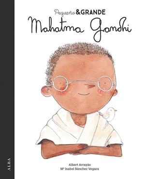 MAHATMA GANDHI PEQUÑO GRANDE  | 9788490655221 | SÁNCHEZ VEGARA, Mª ISABEL | Llibreria La Gralla | Librería online de Granollers